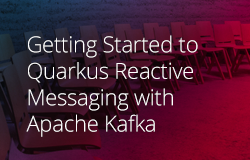 Getting Started to Quarkus Reactive Messaging with Apache Kafka image