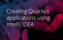 Creating Quarkus applications using IntelliJ IDEA article image