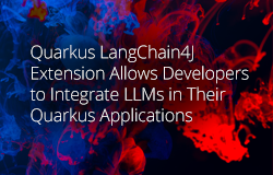 Quarkus LangChain4J Extension Allows Developers to Integrate LLMs in Their Quarkus Applications article
