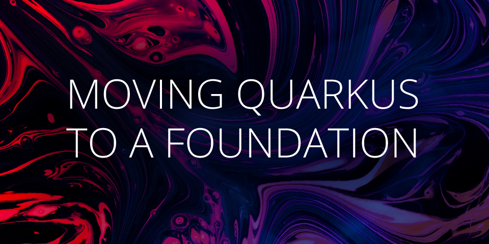 Quarkus is looking to move to a foundation feature image