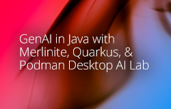 GenAI in Java With Merlinite, Quarkus, and Podman Desktop AI Lab article image