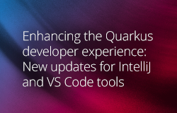 Enhancing the Quarkus developer experience: New updates for IntelliJ and VS Code tools